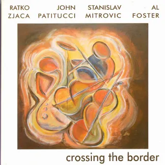 Crossing The Border by Ratko Zjaca & Stanislav Mitrovic