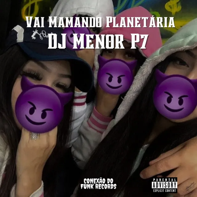 Vai Mamando Planetária (feat. MC Menor Jv)