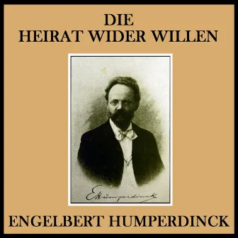 Humperdinck: Die Heirat Wider Willen by Hans Hopf