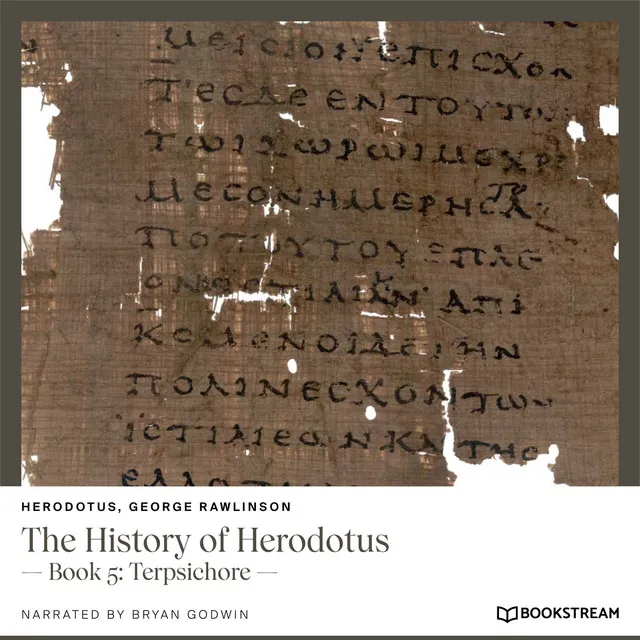 Part 2 - The History of Herodotus - Book 5: Terpsichore