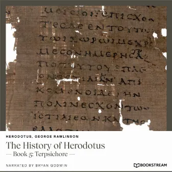 The History of Herodotus [Book 5: Terpsichore (Unabridged)] by 