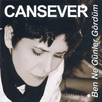 Ben Ne Günler Gördüm by Cansever