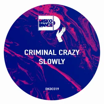 Slowly by Criminal Crazy