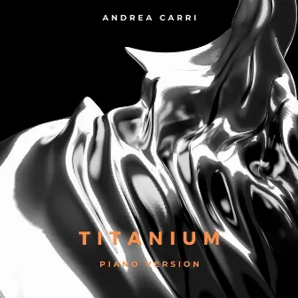 Titanium (Piano Version) by Andrea Carri