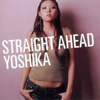 STRAIGHT AHEAD by YOSHIKA