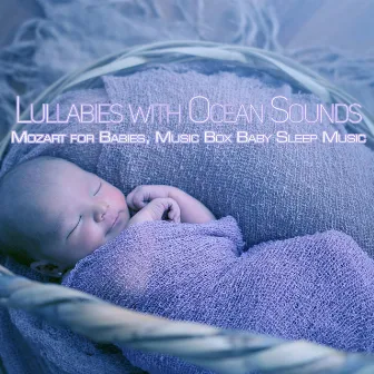 Lullabies with Ocean Sounds: Mozart for Babies, Music Box Baby Sleep Music by Unknown Artist