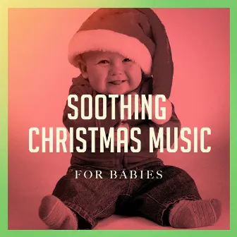 Soothing Christmas Music for Babies by Unknown Artist