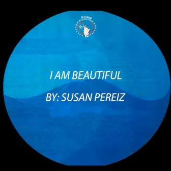 I Am Beautiful by Susan Pereiz