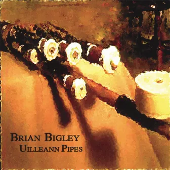 Uilleann Pipes by Brian Bigley