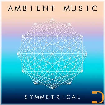 Symmetrical: Ambient Music by William Jay Stein