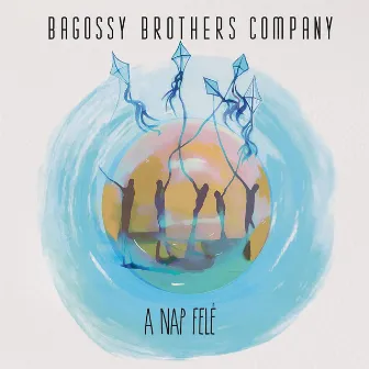 A Nap Felé by Bagossy Brothers Company