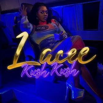 Kush Kush (Radio) by Lacee