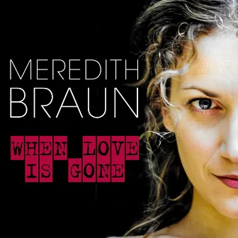 When Love Is Gone by Meredith Braun