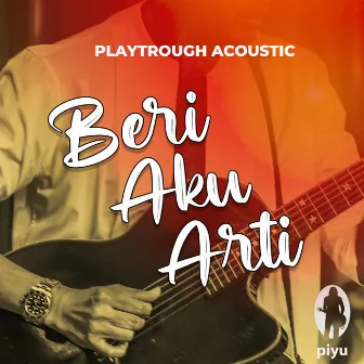 Playthrough Acoustic Beri Aku Arti (Minus Vocal) by Piyu