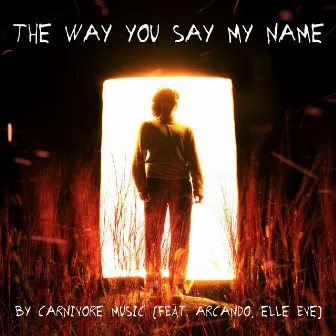 The Way You Say My Name by Carnivore Music