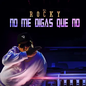 No Me Digas Que No by El Rocky