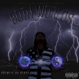 Both Worlds by Drewlie Da Deuce