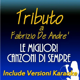 Tributo a Fabrizio De Andrè: le migliori canzoni di sempre (Include versioni karaoke) by Mario Lo Giudice