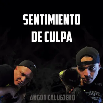 Sentimiento de Culpa by Argot Callejero