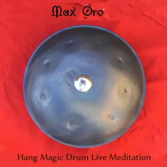 Hang Magic Drum Live Meditation by Max Oro