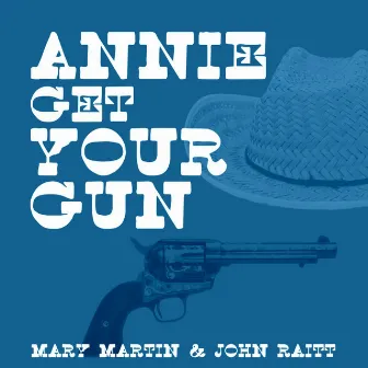 Annie Get Your Gun by John Raitt