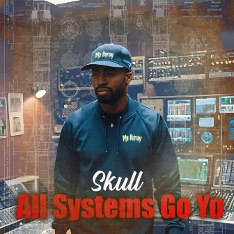 All Systems Go Yo by Skull