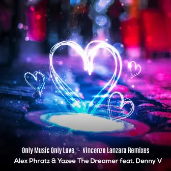 Only Music Only Love (Vincenzo Lanzara Remixes) by Yazee the Dreamer