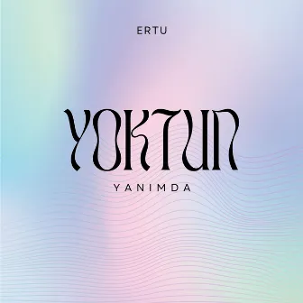 Yoktun Yanımda by Ertu