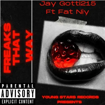 Freaks That Way by Jay Gotti 215