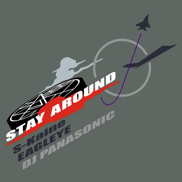 STAY AROUND