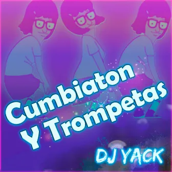 Cumbiaton Y Trompetas by Dj Yack