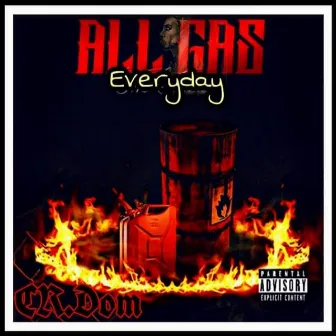 ALL GAS Everyday by D.O.M