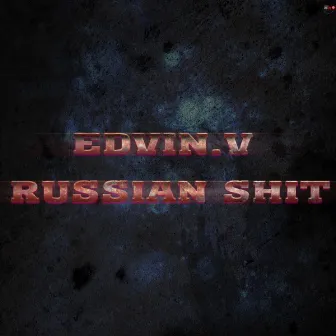 Russian Shit by Edvin.V