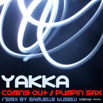 Coming Out / Pumping Sax by Yakka