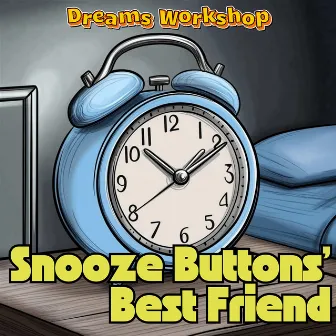 Snooze Buttons’ Best Friend by 