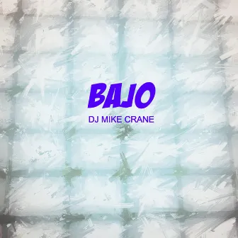 Bajo by DJ Mike Crane