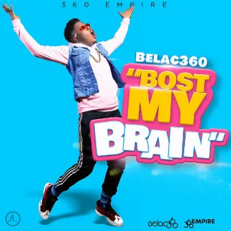 Bost My Brain by Belac360