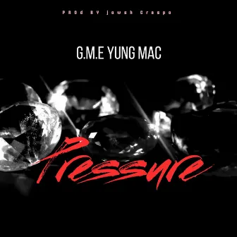 Pressure by g.m.e yung mac