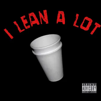 I Lean A Lot by Hawk Man