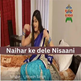 Naihar Ke Dele Nisaani by Ritesh Singh