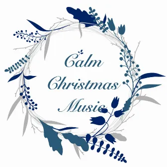 Calm Christmas Music by Calming Christmas Music