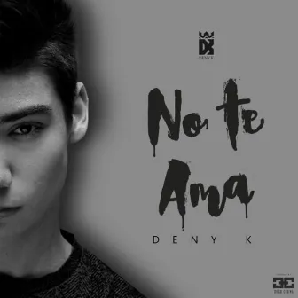 No Te Ama by Deny K