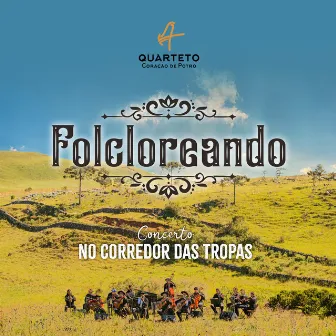 Folcloreando, Concerto no Corredor das Tropas by Quarteto Coração de Potro