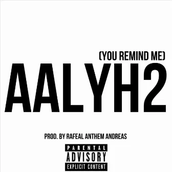 Aalyh2 (You Remind Me) by Therealjoeclark