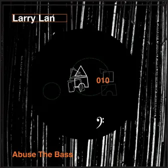 Abuse the Bass by Larry Lan