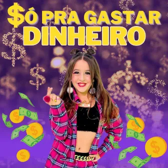 Só pra Gastar Dinheiro by Marcela Jardim