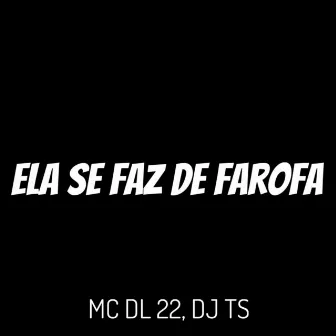 Ela Se Faz de Farofa by DJ TS