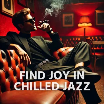 Find Joy in Chilled Jazz by Dancing In The Hay