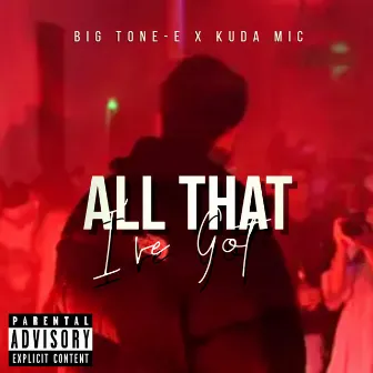 All That I've Got by KUDA MIC