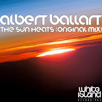 The Sun Heats by Albert Ballart